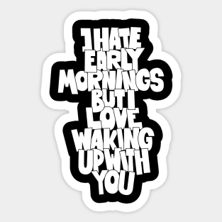 Coffee and Cigarettes - Hand-Sketched Quote - I hate early Mornings Sticker